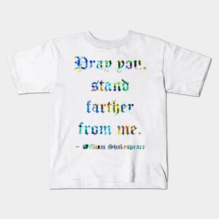 Shakespeare Says Stand Farther Away Kids T-Shirt